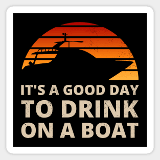 It's a good day to drink on a boat - For boating and pontoon fans Sticker